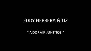 EDDY HERRERA & LIZ - A DORMIR JUNTITOS chords