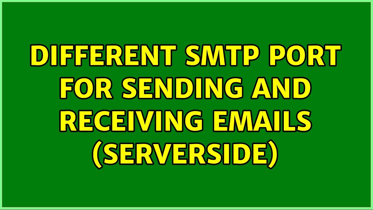 Different SMTP Port For Sending And Receiving Emails serverside YouTube