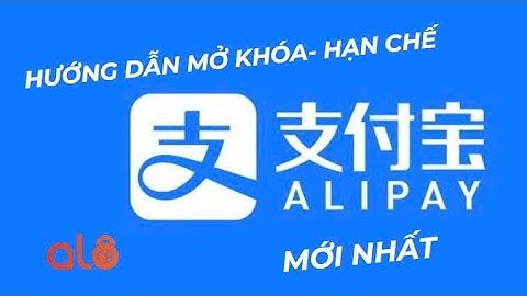 TỰ MỞ KHÓA ALIPAY – GỠ 90% HẠN CHẾ CHỈ VỚI VÀI BƯỚC!