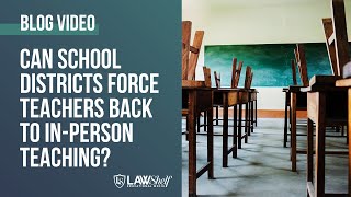 Can School Districts Force Teachers Back To In-Person Teaching?