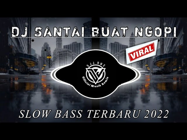 DJ SANTAI SLOW BASS COCOK BUAT NGOPI TERBARU 2022 class=