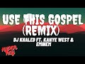 Dj Khaled - USE THIS GOSPEL (Remix) [Lyrics] Ft. Kanye West & Eminem