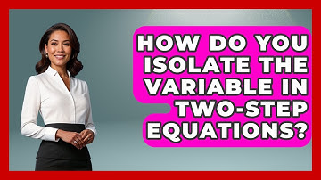 How Do You Isolate The Variable In Two-step Equations? - Your Algebra Coach