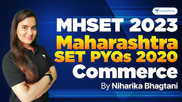 Maharashtra SET PYQs 2020 | MHSET Commerce | Niharika Bhagtani | Unacademy