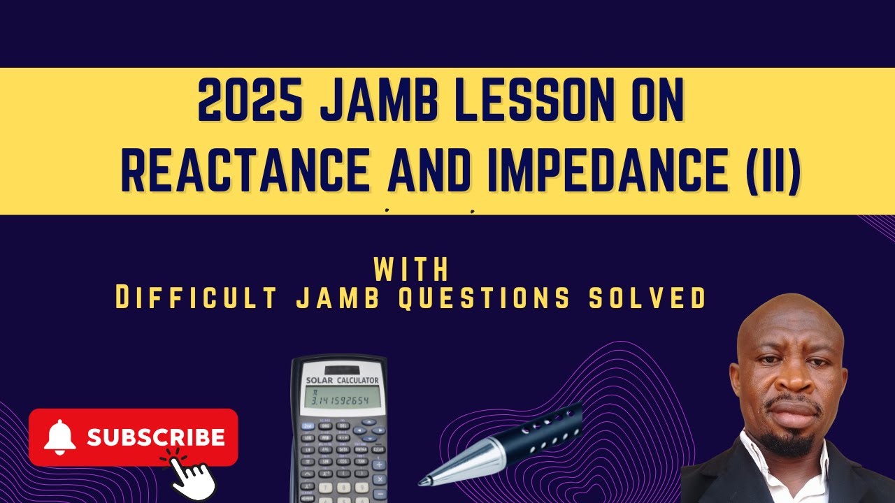 JAMB 2025 AC Circuits - Reactance and Impedance (2)