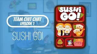 Sushi GO! - Team Chit Chat Episode 1