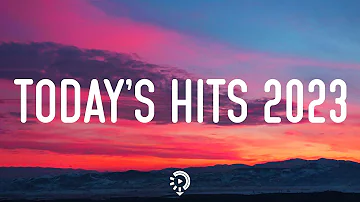 Today's Hits 2023 - Playlist Top Hits 2023 ~ Flowers, Love Yourself, Treat You Better,...