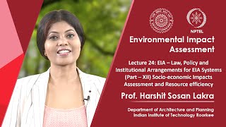 Lecture 24: EIA – Law, Policy and Institutional Arrangements for EIA Systems (Part – XII)