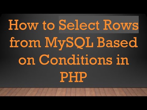 How to Select Rows from MySQL Based on Conditions in PHP