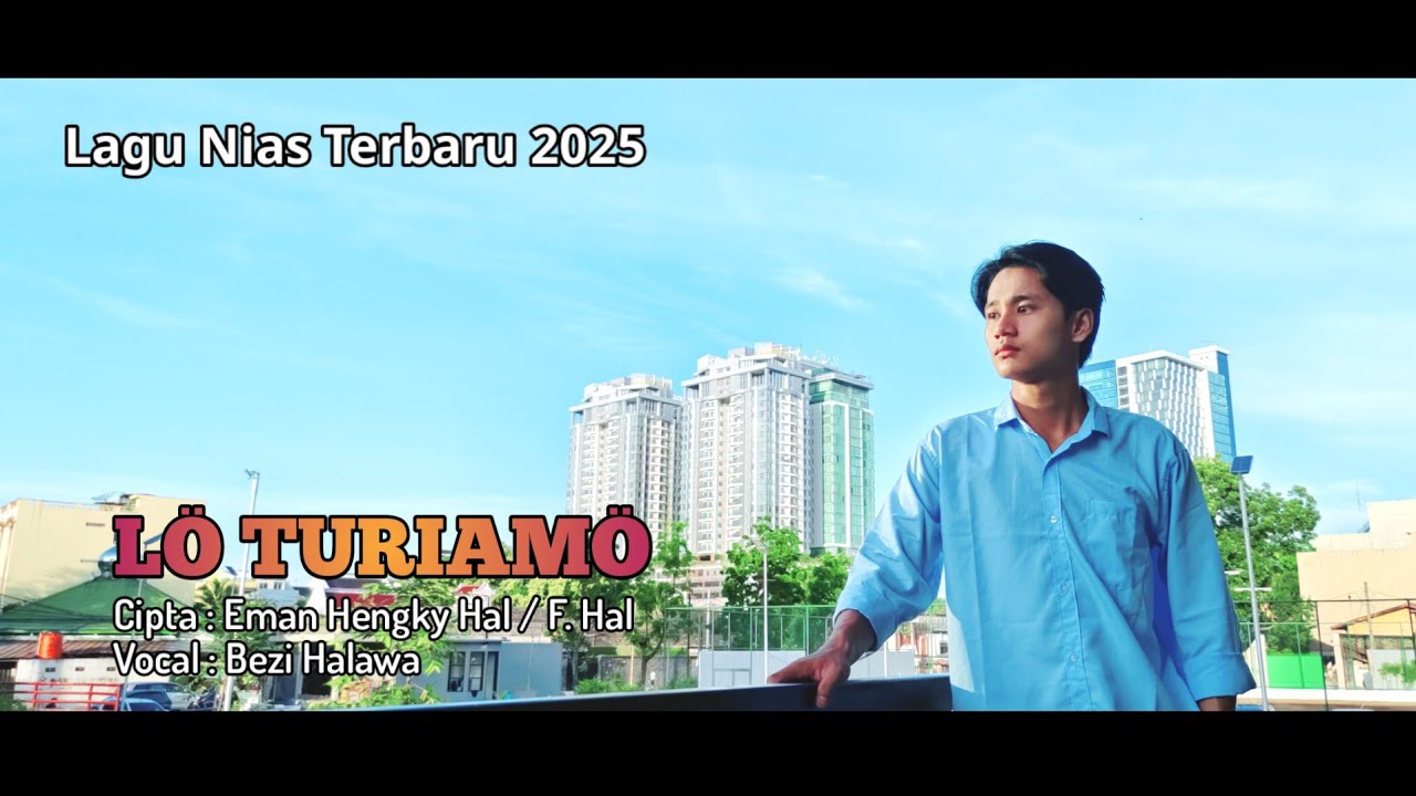 LÖ TURIAMÖ || BEZI HALAWA || Cipt. Eman Hengky Hal / F. Hal