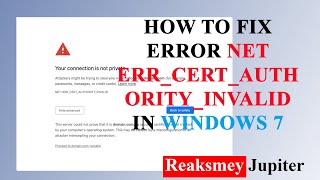 How to Fix NET::ERR_CERT_AUTHORITY_INVALID Error on Chrome/Firefox/Opera browser in Windows 7