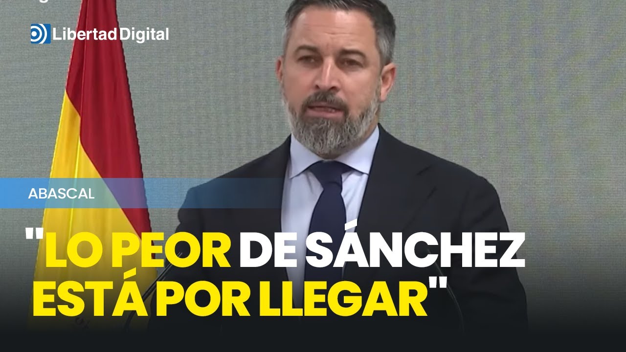 Abascal valora la decisión de no dimitir: "Lo peor de Sánchez está por ...