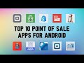 Top 10 Best Point of Sale Apps for Android