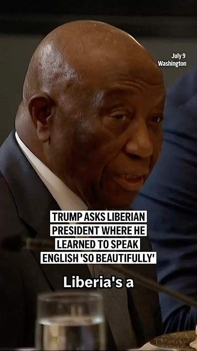 Trump asks Liberian president where he learned to speak English 'so beautifully'