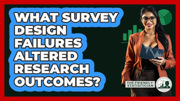 What Survey Design Failures Altered Research Outcomes? - The Friendly Statistician
