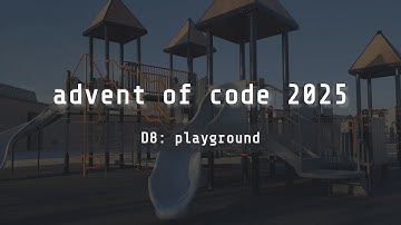 advent of code 2025 — day 8 "playground"