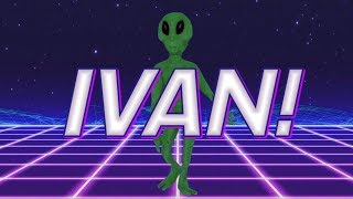 HAPPY BIRTHDAY IVAN! - ALIEN REMIX