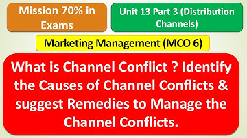 MCO 6 : Channel Conflicts - Meaning, Causes & Remedies to Manage : UNIT 13 PART 3 : Mission 70%