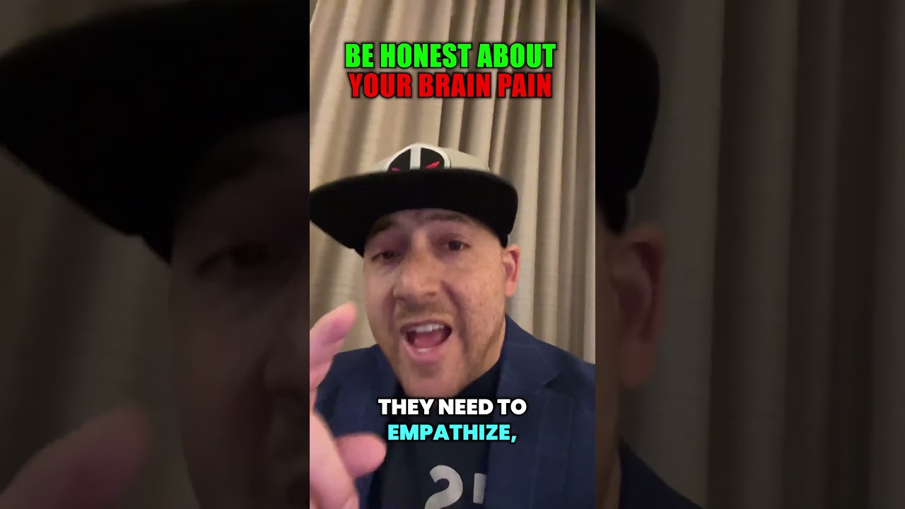 BE HONEST ABOUT YOUR BRAIN PAIN