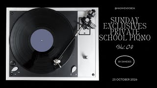 SUNDAY EXCLUSIVES PRIVATE SCHOOL PIANO, Mixed by @Diimes03 ONLY FOR MATURED EARS🔥🔥🔥🔥🔥