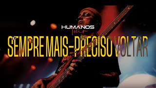 Sempre Mais + Preciso Voltar  Oficina G3 feat. Mateus Asato, PG e Walter Lopes | Humanos Tour