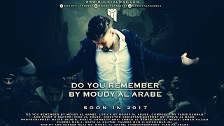 مودي العربي / تتذكر/ للمخرج : عمار حجازي /  MOUDY ALARBE 2017 / DO YOU REMEMBER