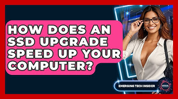 How Does An SSD Upgrade Speed Up Your Computer? - Emerging Tech Insider