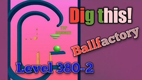 Dig this! Ballfactory level 380-2 Gameplay walkthrough Solution