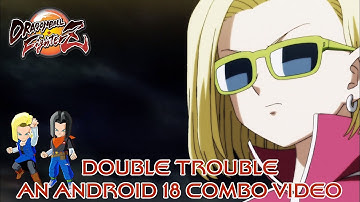 Double Trouble - An Android 18 Combo Video