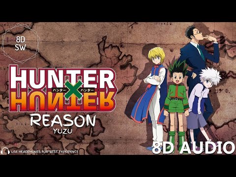 Reason - Hunter x Hunter ED 3 (8D Audio)