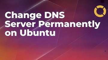 How to Change DNS Server Permanently on Ubuntu [GUIDE]