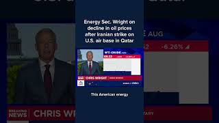 Energy Sec. Wright on decline in oil prices after Iranian strike on U.S. air base in Qatar