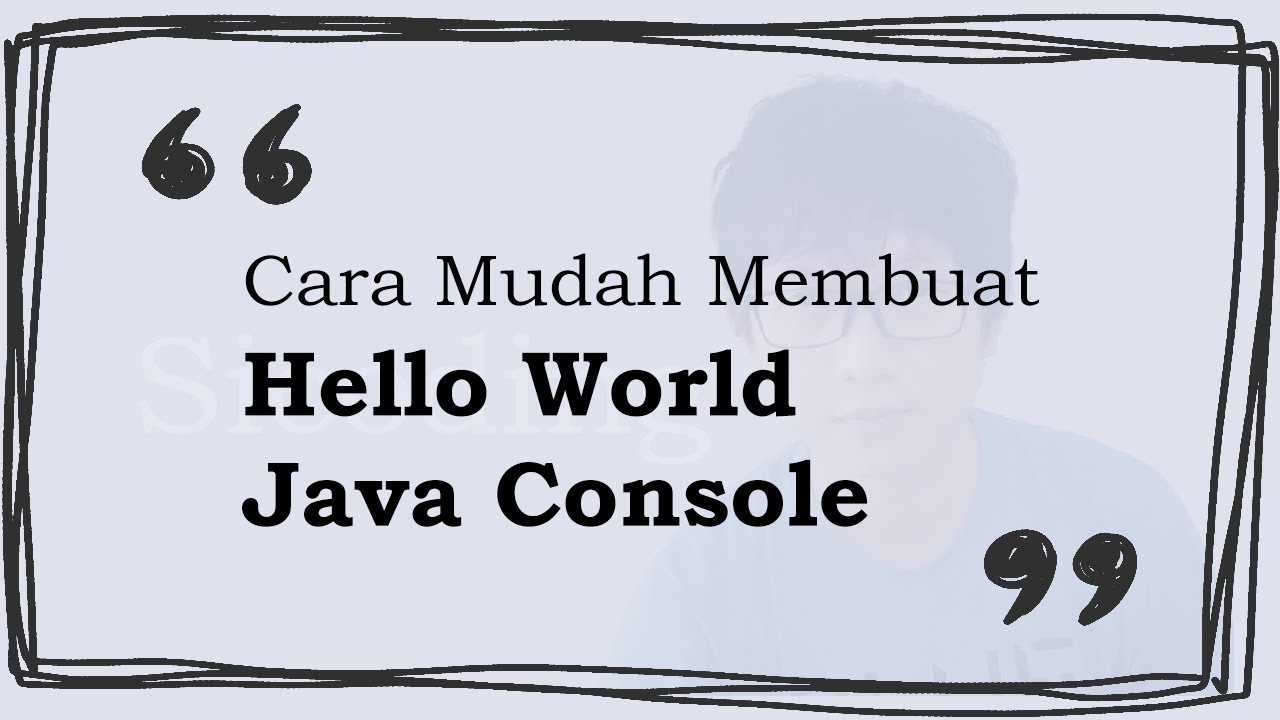 Sapa Dunia dengan 'Hello World' Java Console! Tutorial Santai Buat ...