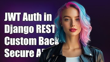 Implementing JWT Authentication in Django REST Framework with Custom Backend