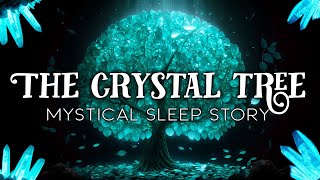 The Tree Of Crystals Guided Sleep Story For Strength Energy