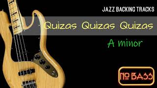 Video thumbnail of "NO BASS Jazz Backing Tracks QUIZAS QUIZAS QUIZAS (Am) Bassless for Basso Doublebass Contrabbasso mp3"