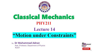 Classical Mechanics, Topic: "Motion under Constraints"
