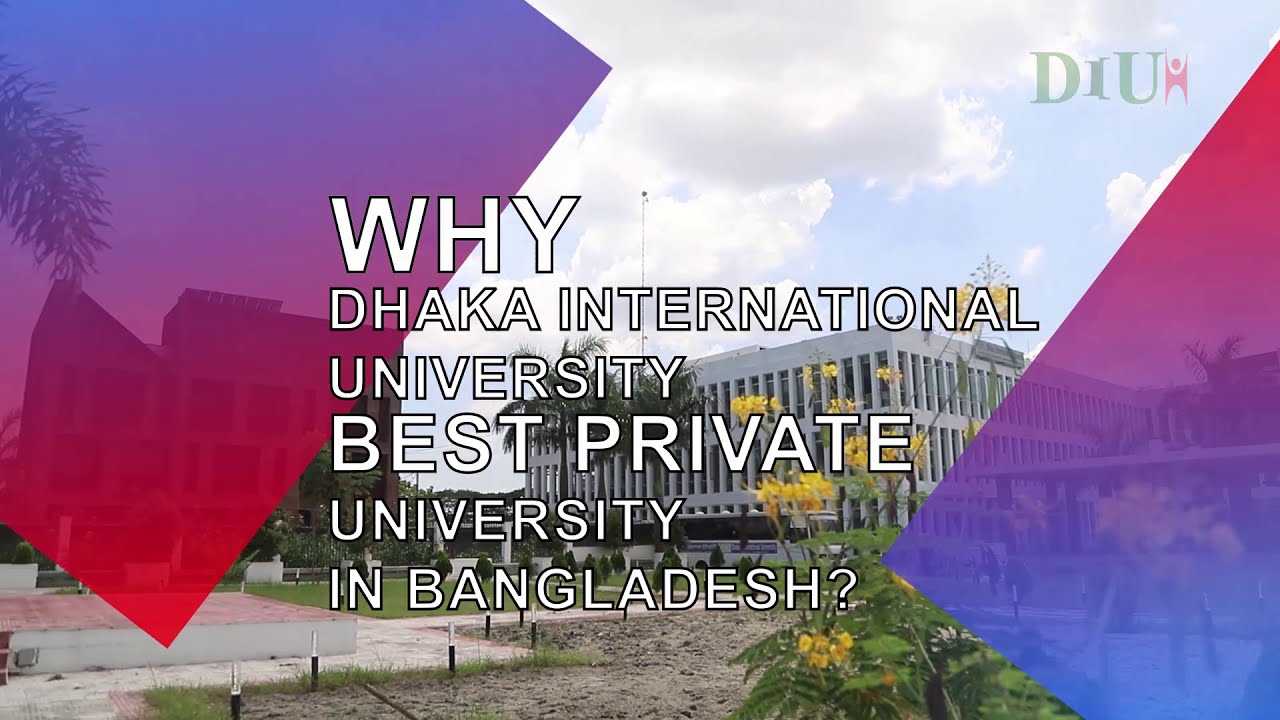 Why Dhaka International University is one of the best private university in Bangladesh?
