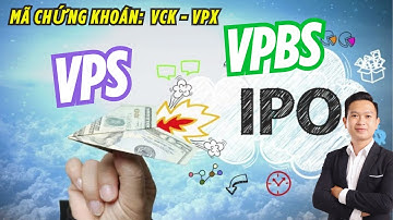 IPO đầy duyên nợ: VPS & VPBS - Đâu là deal IPO tiềm năng đáng mua hơn?