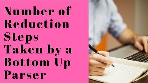 Number of Reduction Steps Taken by a Bottom Up Parser | NTA NET Computer Science