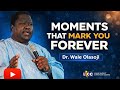 Moments That Mark You Forever | — Dr. Wale Olasoji