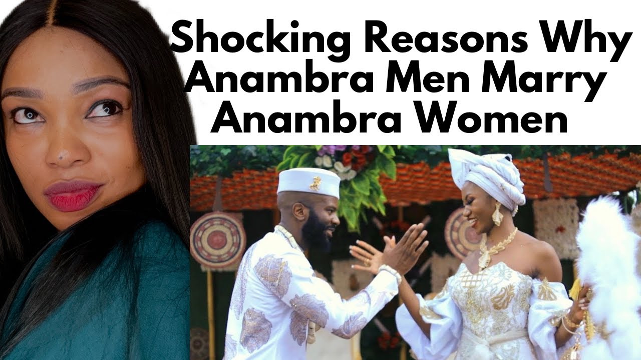 WHY ANAMBRA Men marry ANAMBRA Women//shocking REASONS WHY Anambra men marry FROM ANAMBRA//