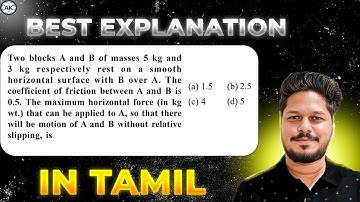 Q.50 Two blocks A and B of masses 5 kg and 3 kg respectively rest on a smooth horizontal surface