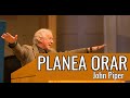 Si no planeas orar, no orarás - John Piper