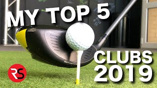 MY TOP 5 FAVOURITE GOLF CLUBS 2019