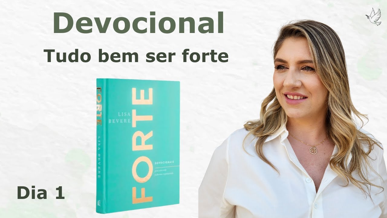 Dia 1 - Tudo Bem Ser Forte | Devocional Forte Lisa Bevere