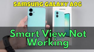 How to Fix Samsung Galaxy A06 Smart View Not Working