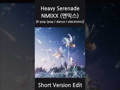 NMIXX (엔믹스) - Heavy Serenade (Short Version Edit)