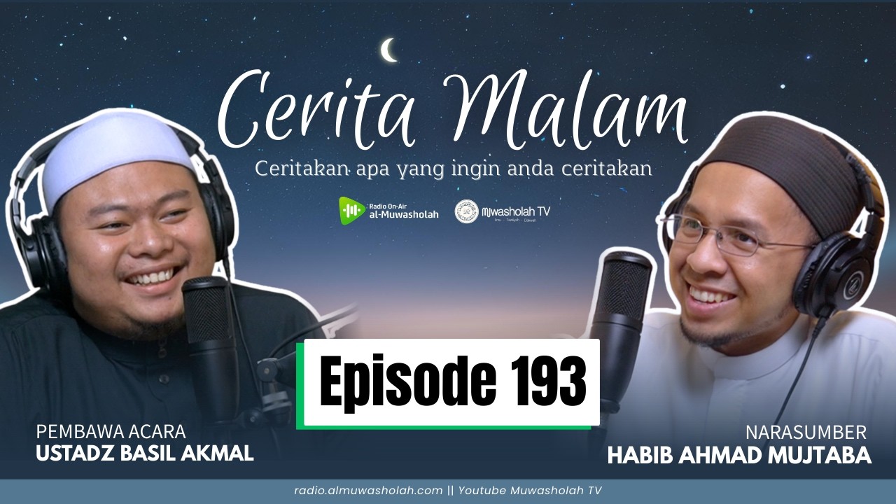 🔴 (LIVE) CERITA MALAM EPISODE 193 || Habib Ahmad Mujtaba & Ustadz Basil Akmal