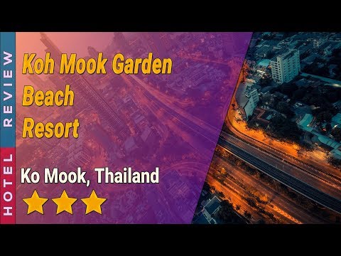 Koh Mook Garden Beach Resort hotel review | Hotels in Ko Mook | Thailand Hotels